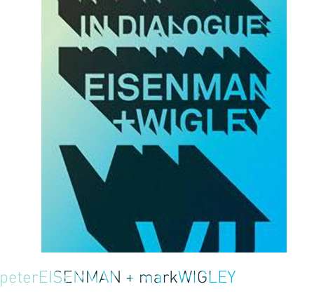 in dialogue: eisenman + wigley VII