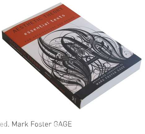 Mark Foster GAGE, Aesthetic Theory: Essential Texts for Architecture and Design.