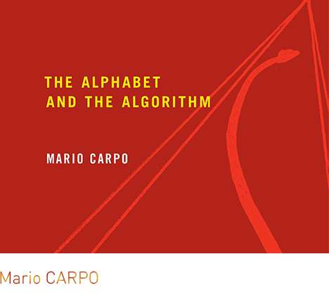 Mario CARPO, The Alphabet and the Algorithm.