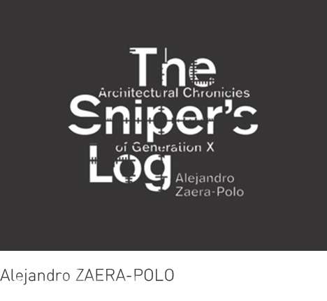 Alejandro ZAERA-POLO, The Sniper's Log.