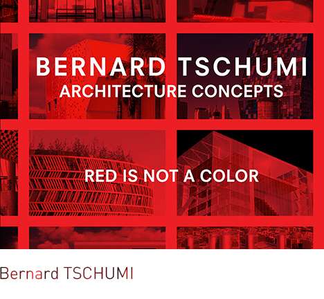 Bernard TSCHUMI, Architecture Concepts: Red is Not a Color.
