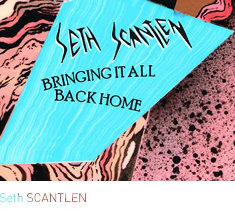 Seth SCANTLEN, "Bringing it all Back Home."