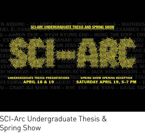 SCI-Arc Undergrad Thesis & Spring Show.
