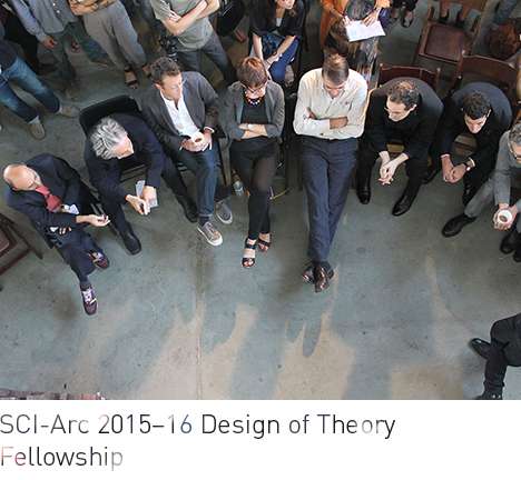 SCI-Arc 2015-16 Design of Theory Fellowship.