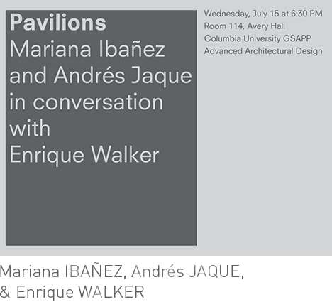 Mariana IBAÑEZ, Andrés JAQUE, & Enrique WALKER on "Pavilions."